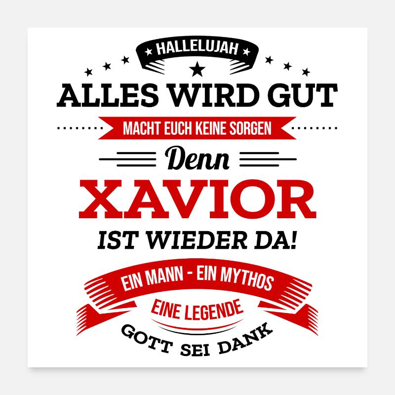 ALLES WIRD GUT, DIE LEGENDE XAVIOR IST DA Poster 60x60 cm