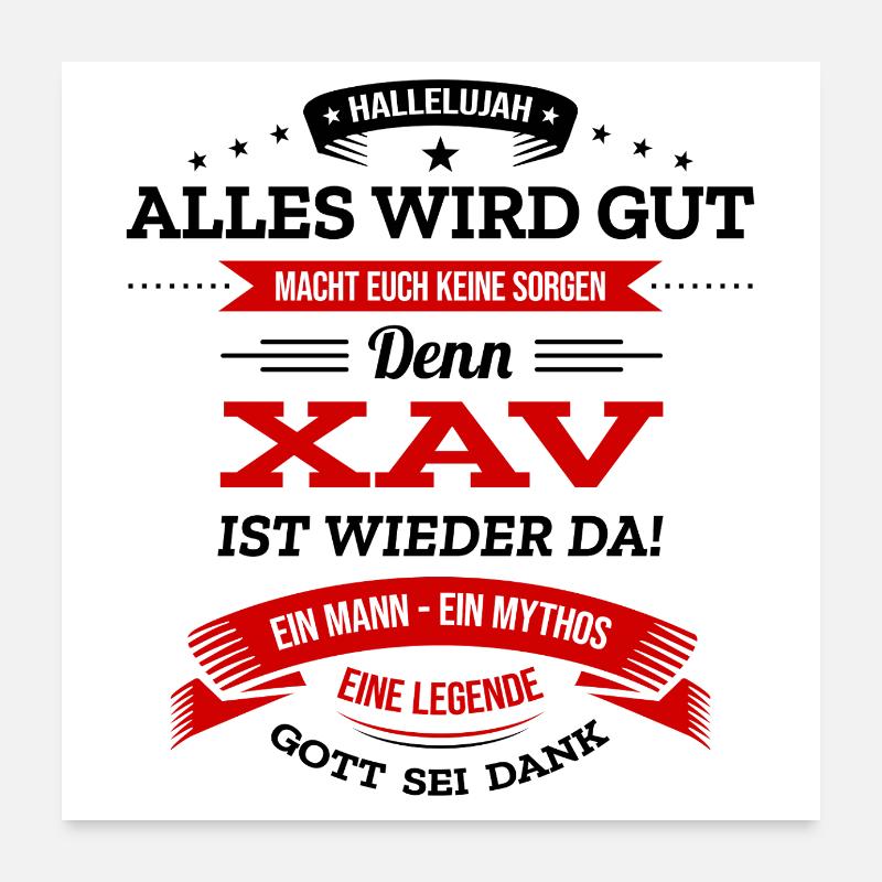 ALLES WIRD GUT, DIE LEGENDE XAV IST DA Poster 60x60 cm
