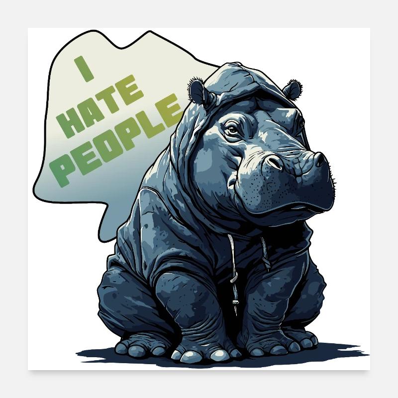 i hate people - nilpferd flusspferd - i don't like Poster 60x60 cm