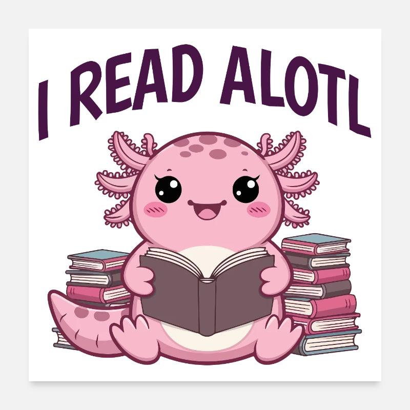 I Read Alotl - Cute Axolotl Book Lover Poster 24" x 24" (60x60 cm)