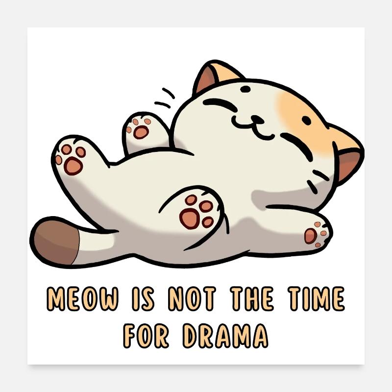 Miaou – Pas de temps pour le drame : la conception de chats Poster 60 x 60 cm