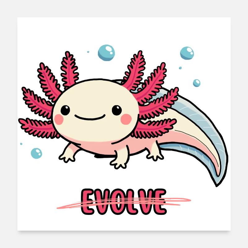Evolve Axolotl – Süßes Motiv mit Message Poster 60x60 cm
