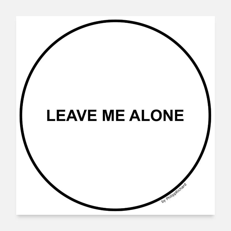 Leave me alone Poster 60x60 cm