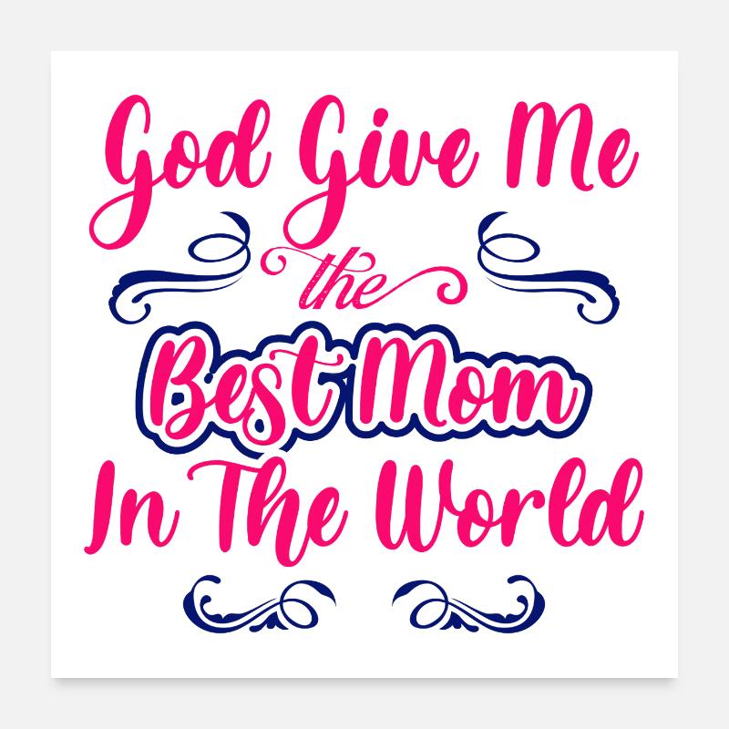Gott gib mir die beste Mutter der Welt Poster 60x60 cm