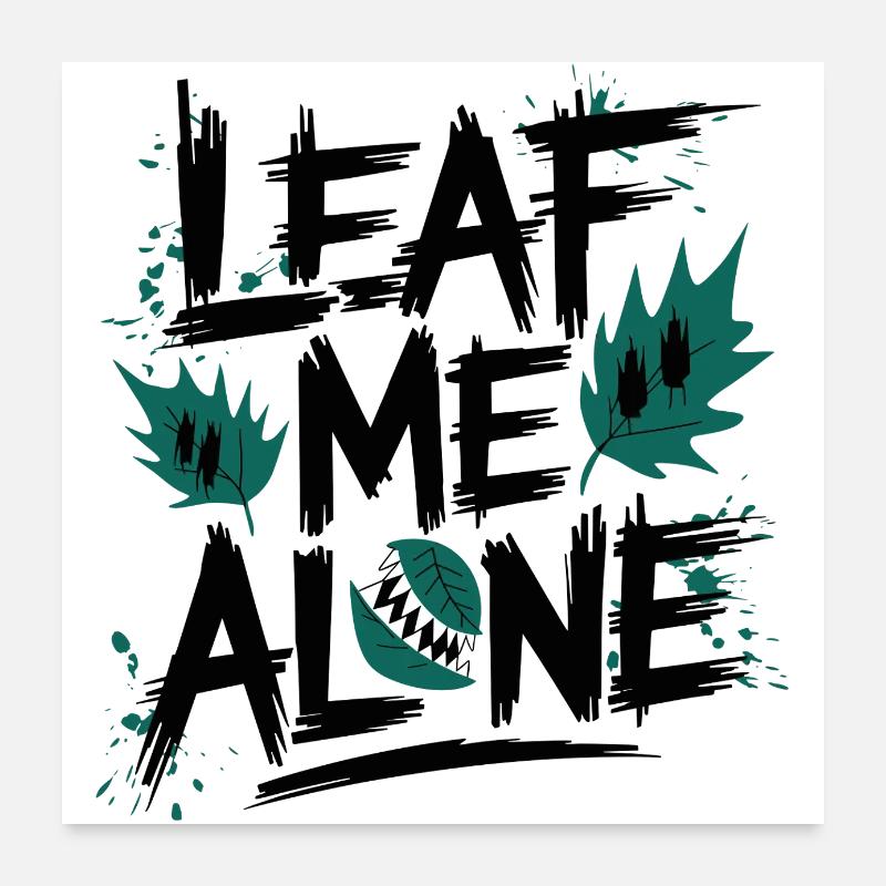 Leaf Me Alone Poster 60x60 cm