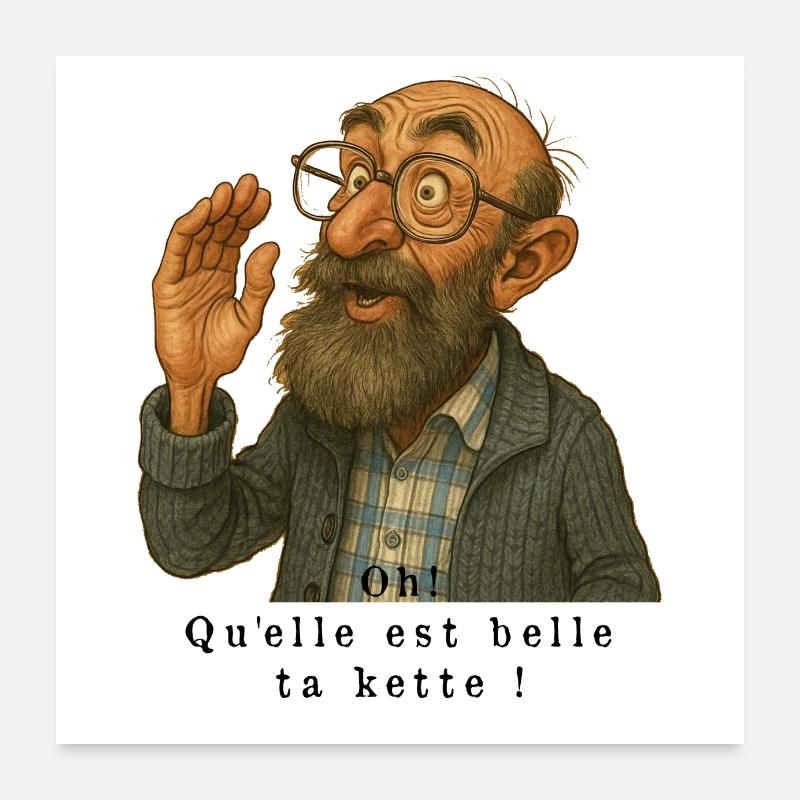Oh ! Qu'elle est belle ta kette ! Poster 60 x 60 cm
