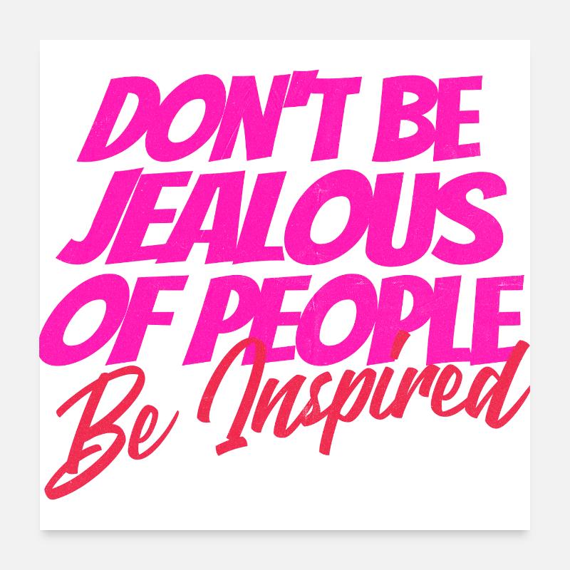 Don’t Be Jealous – Be Inspired Quote - Poster 60x60 cm - Weiß