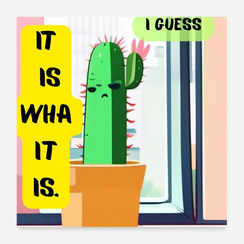 C’est ce que c’est. Je pense. – Édition Cactus Moody Poster 60 x 60 cm