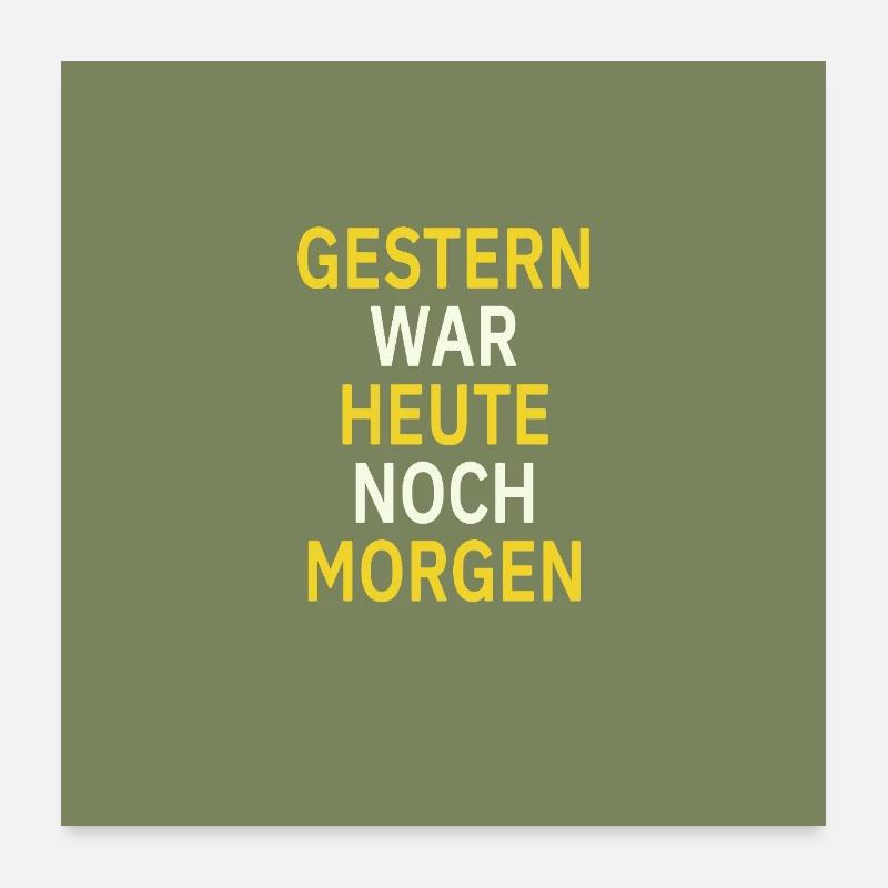 Gestern war heute noch morgen Poster 60x60 cm