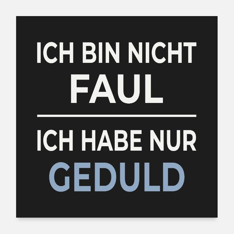 I'm not lazy – I'm just patient Poster 24" x 24" (60x60 cm)