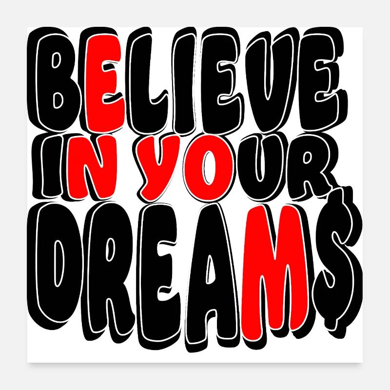 Believe in your dreams Poster 24" x 24" (60x60 cm)