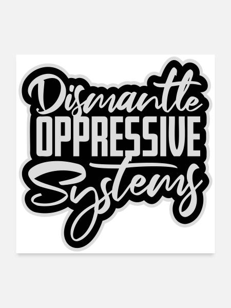 Dismantle Oppressive Systems Activism Statement - Poster 24" x 24" (60x60 cm) - white - Front