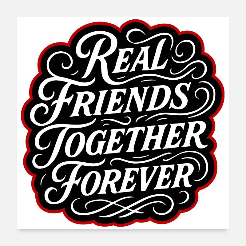 Real friends forever Poster 24" x 24" (60x60 cm)