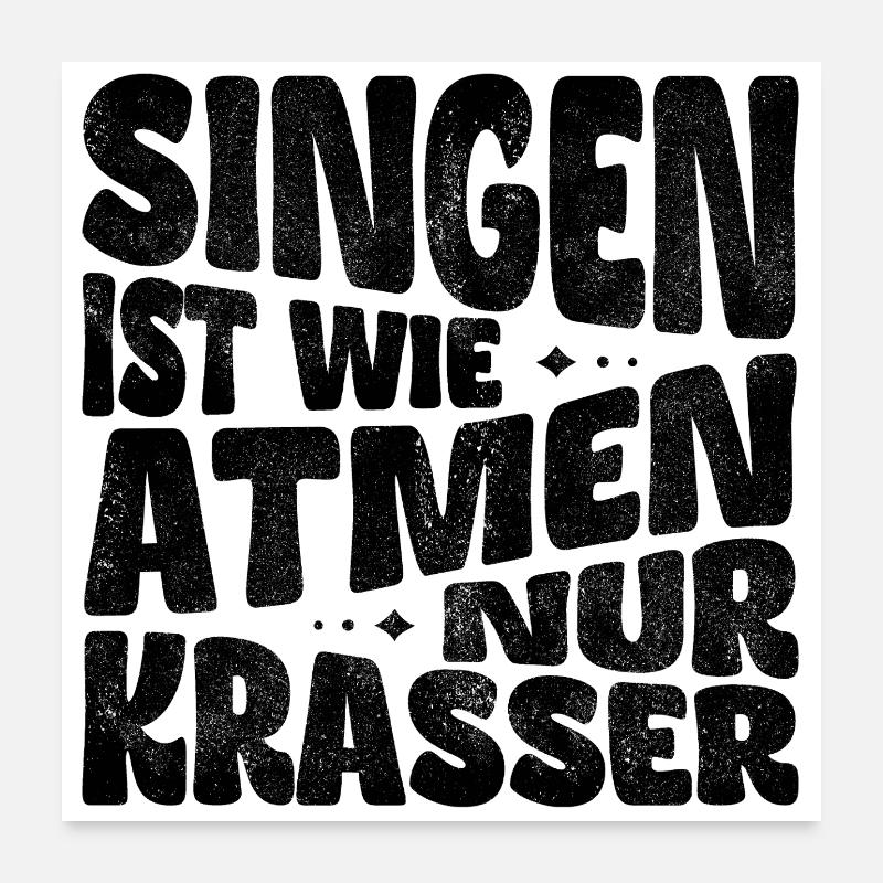 Singing is like breathing, only crazier! Poster 24" x 24" (60x60 cm)