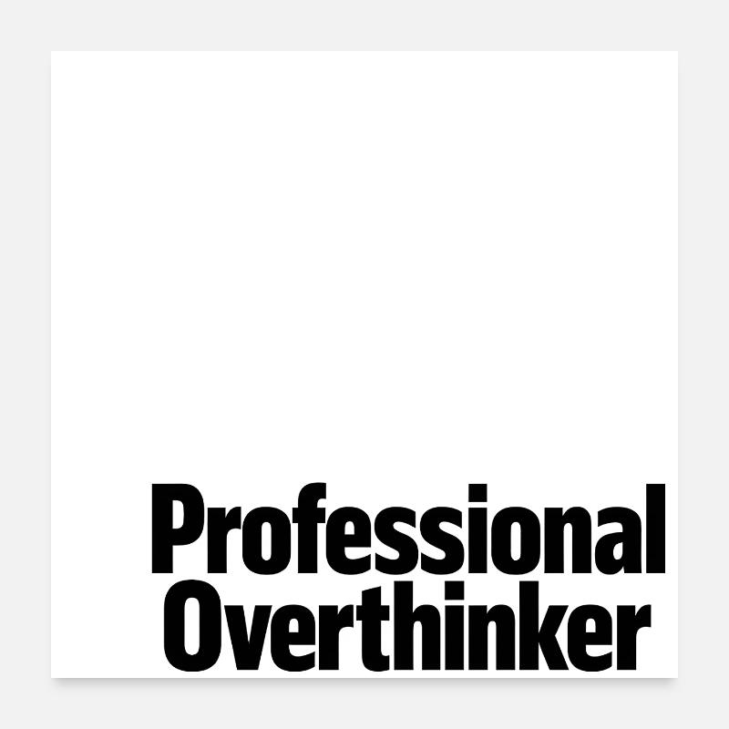 professional overthinker Poster 24" x 24" (60x60 cm)