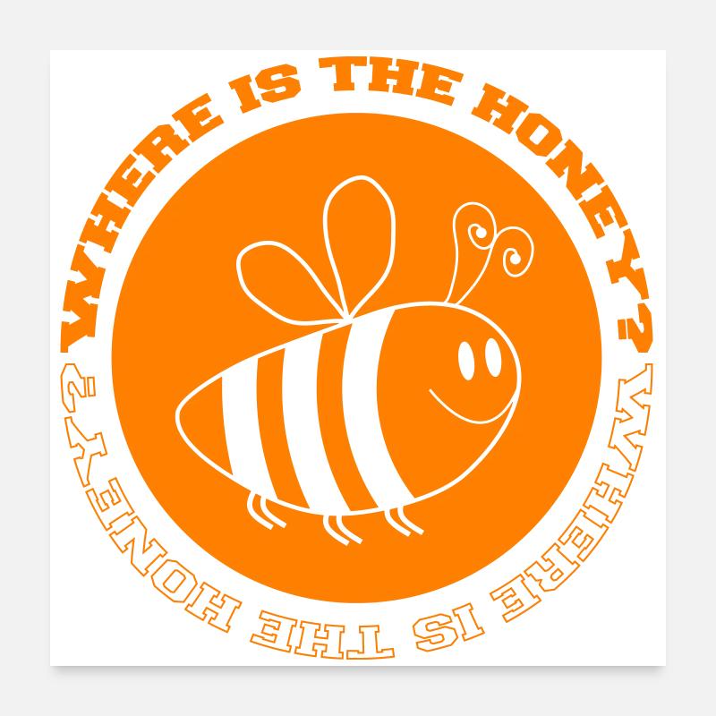 Bee Where is the Honey Poster 24" x 24" (60x60 cm)