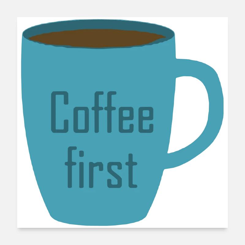 Le café d’abord Poster 60 x 60 cm