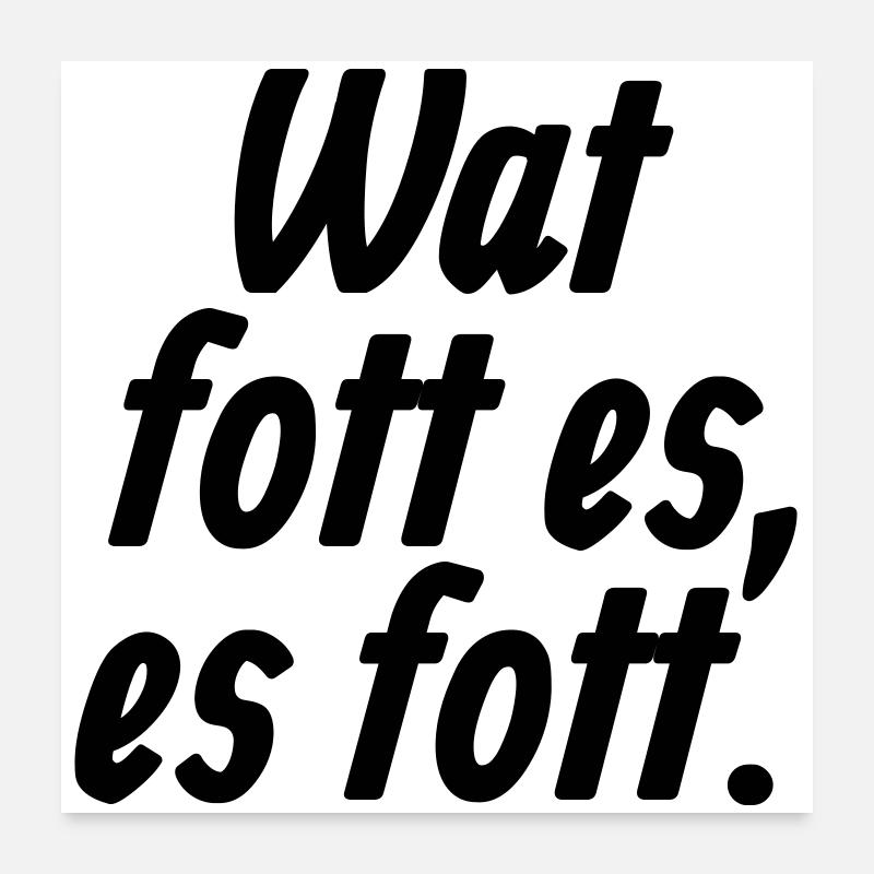 Wat fott es, es fott - Et Kölsche Jrundjesetz §4 - Poster 60x60 cm - Weiß