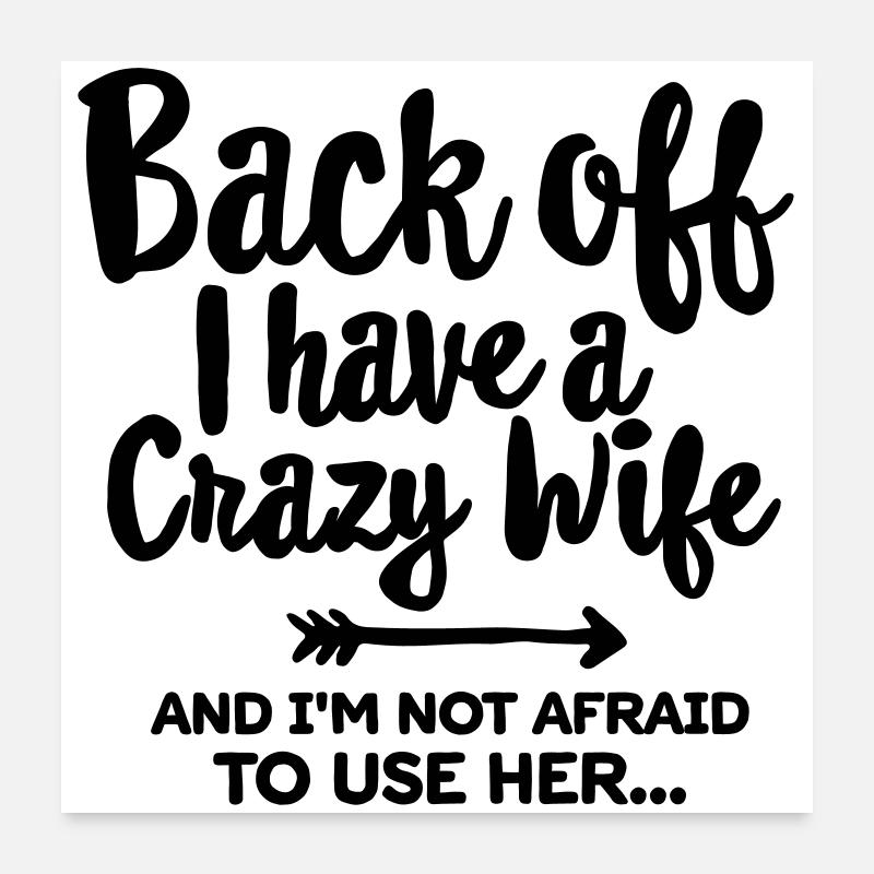 Back off I have a crazy wife and I'm not afraid... Poster 60x60 cm