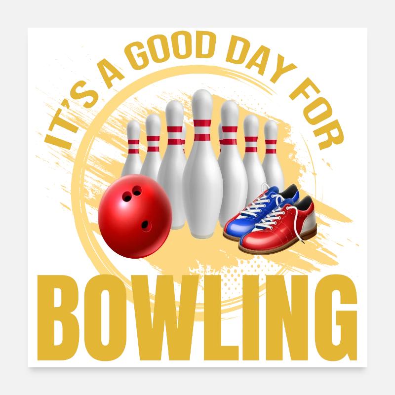 It s a good day for Bowling Poster 60x60 cm
