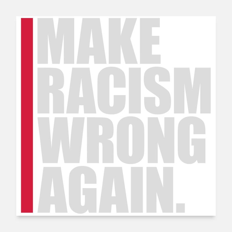 make racism wrong again - Poster 60x60 cm - Weiß