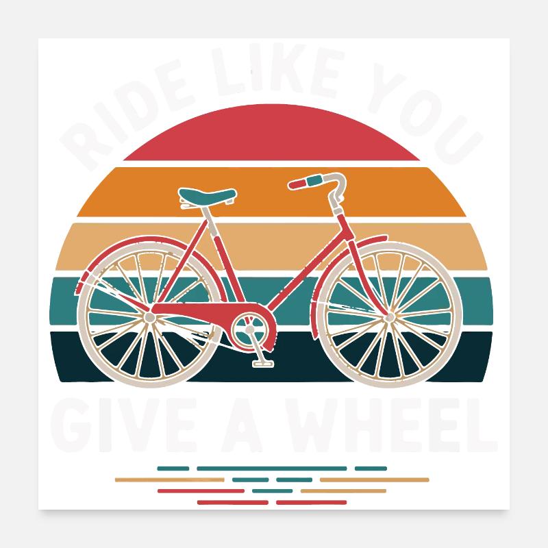 Roulez comme si vous donniez une roue Poster 60 x 60 cm