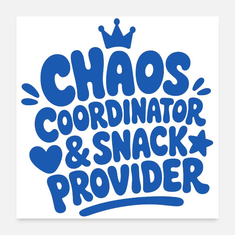 Chaos Coordinator Snack Provider Poster 24" x 24" (60x60 cm)