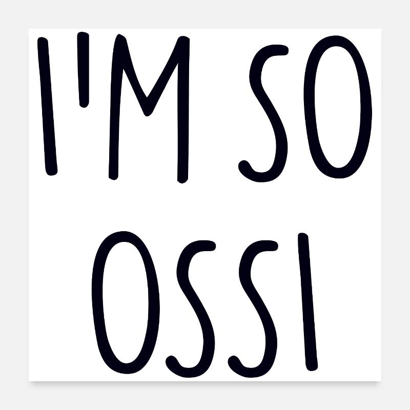 JE SUIS TELLEMENT OSSI Est Poster 60 x 60 cm