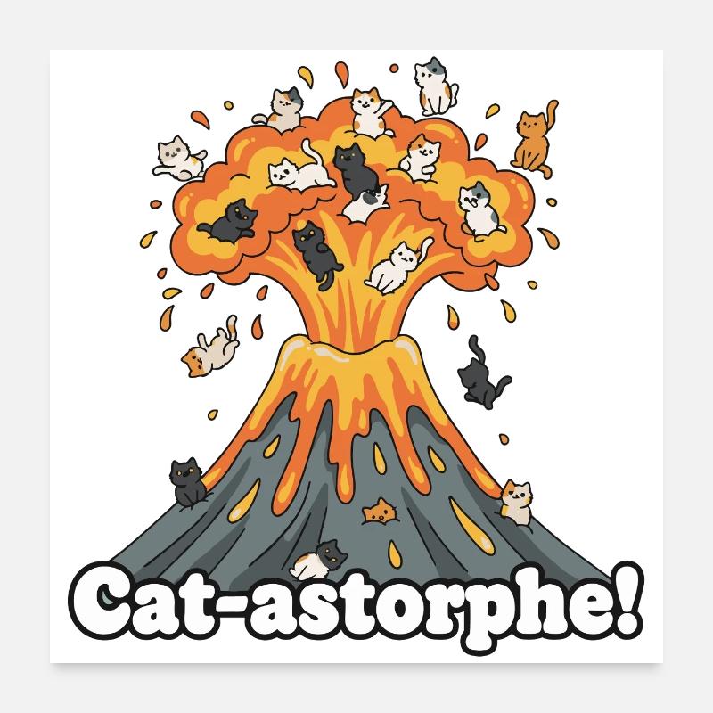 Cat-astrophe volcano Poster 24" x 24" (60x60 cm)