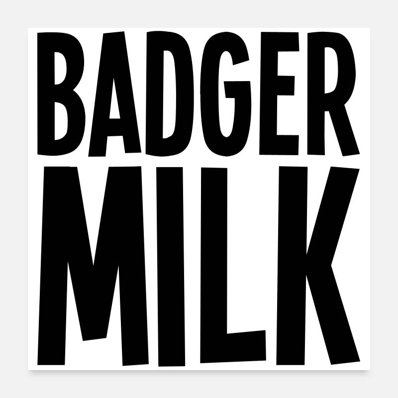 Badger milk only Poster 24" x 24" (60x60 cm)