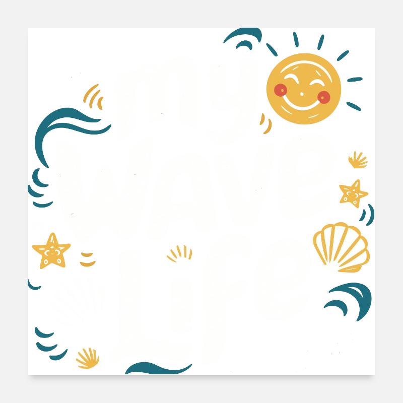 My wave life Poster 60 x 60 cm