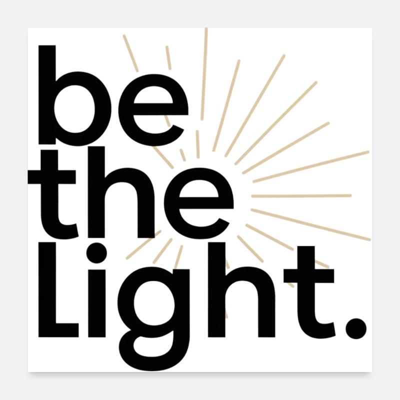 be the light Poster 24" x 24" (60x60 cm)