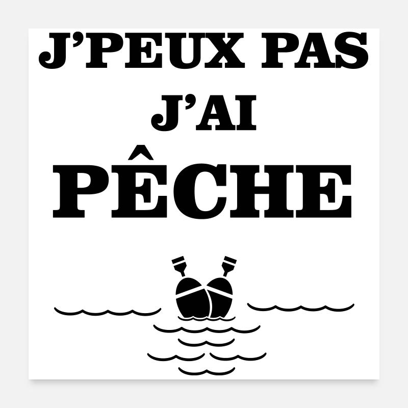 Je ne peux pas j'ai pêche  Poster 60 x 60 cm