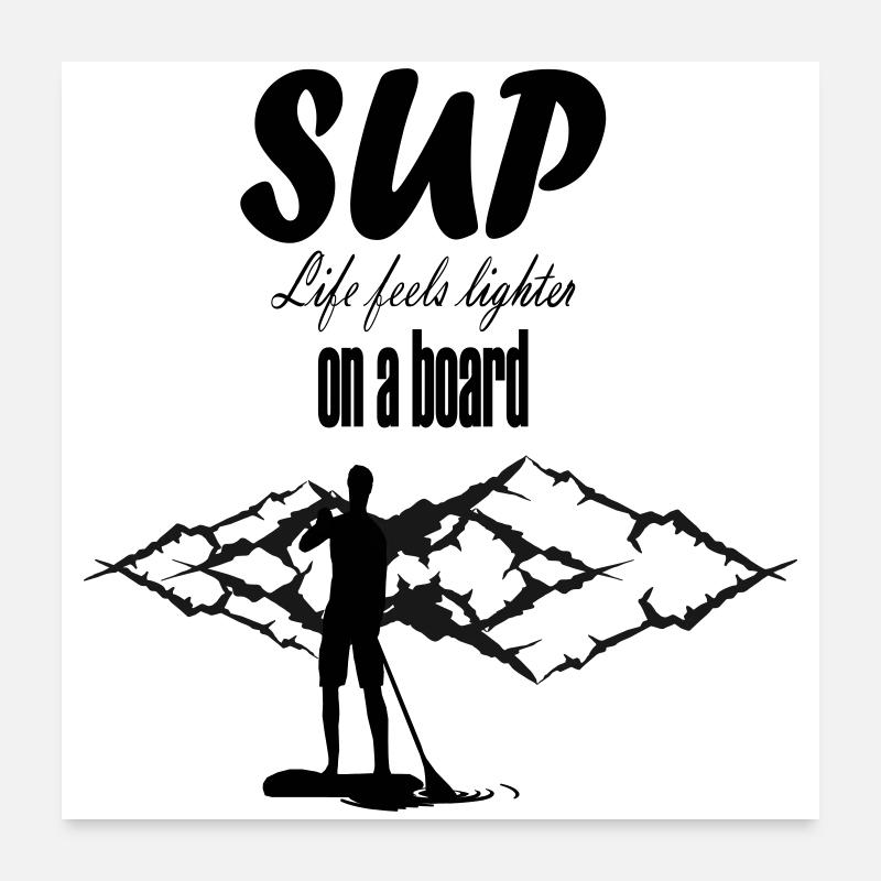 SUP Life Feels Lighter On A Board Poster 24" x 24" (60x60 cm)
