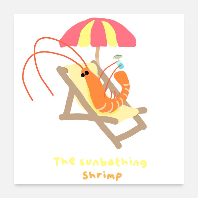 Shrimp in sunbathing Poster 24" x 24" (60x60 cm)