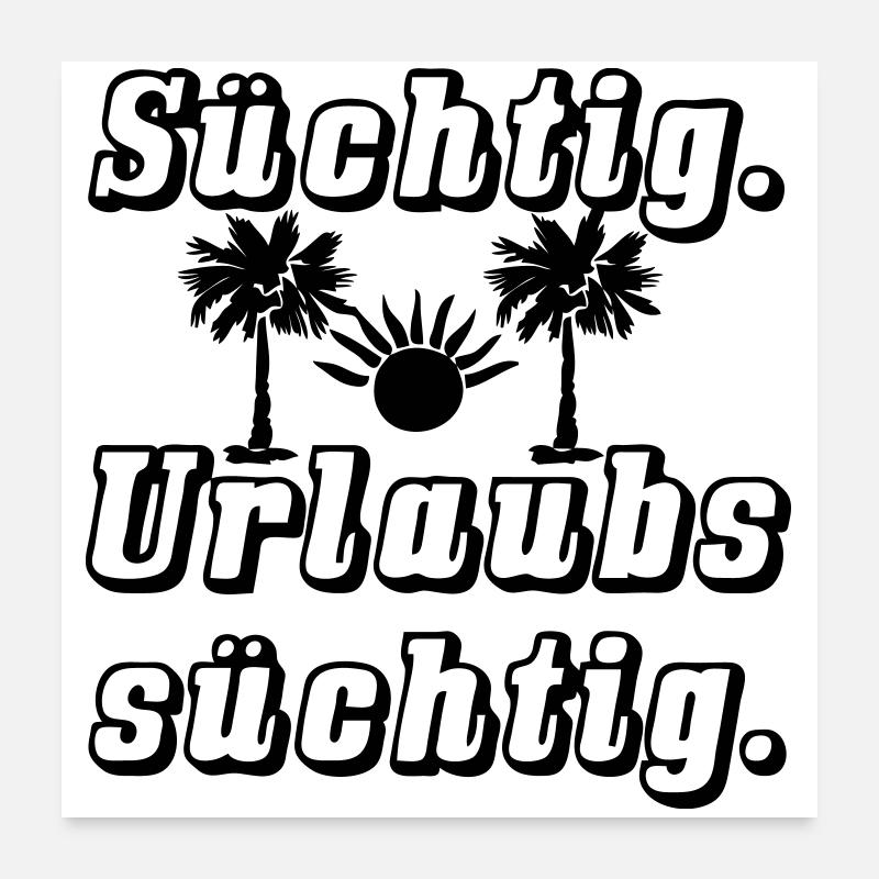 Sucht nach Urlaub Spruch Ferien Reise Geschenk Poster 60x60 cm