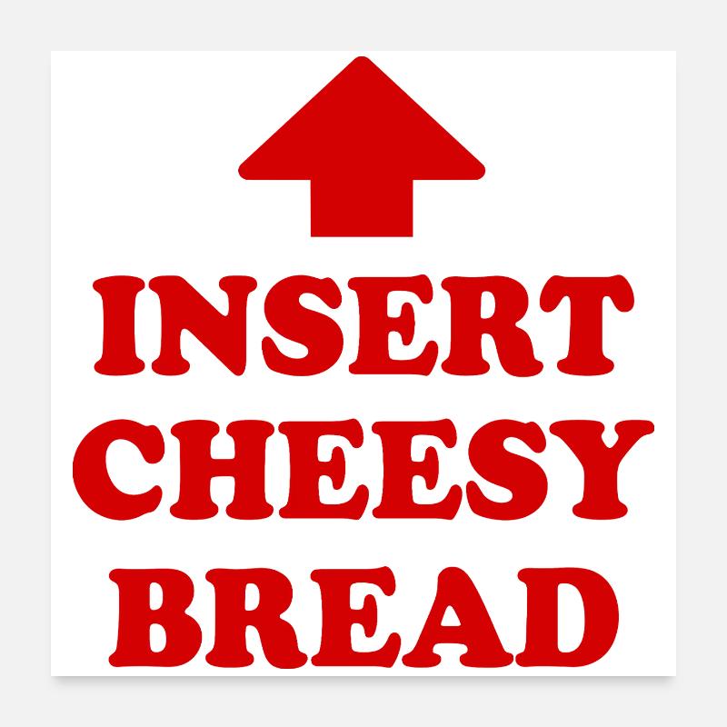 insert cheesy bread - Poster 60x60 cm - Weiß