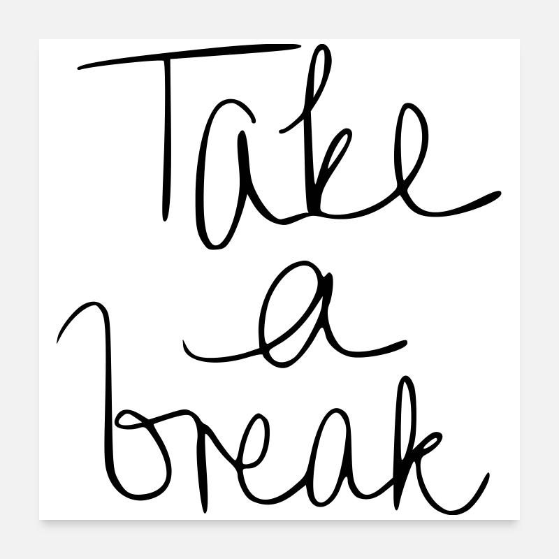 Take a break Poster 60x60 cm