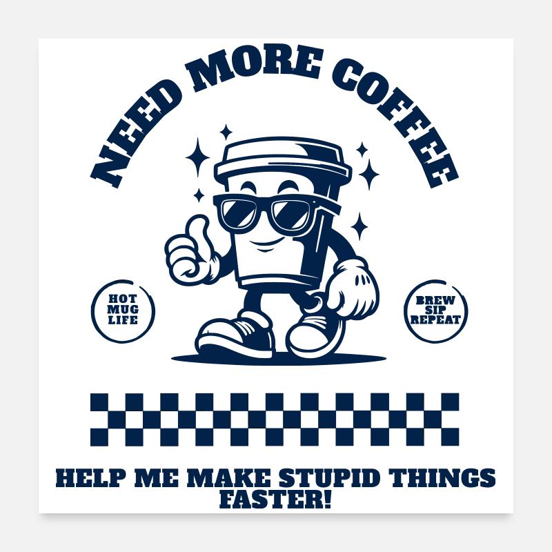 Need_More_Coffee_bleu Poster 24" x 24" (60x60 cm)
