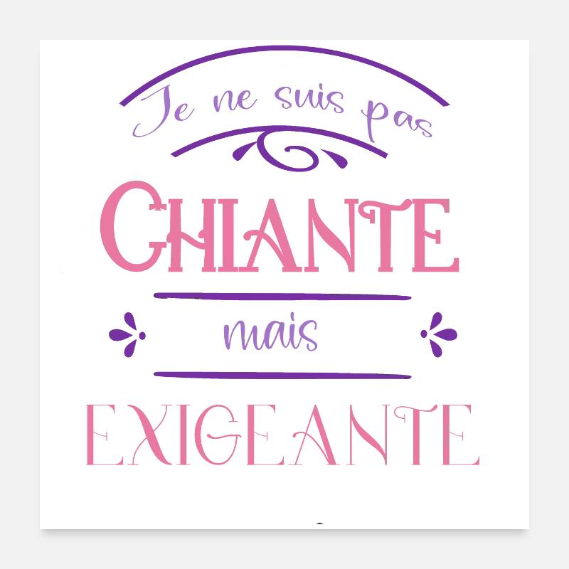 je ne suis pas chiante mais exigeante Poster 60 x 60 cm