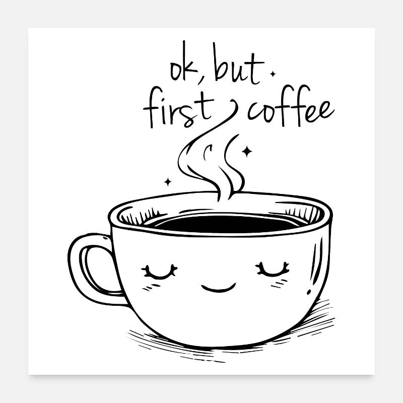 ok, but first coffee Poster 24" x 24" (60x60 cm)