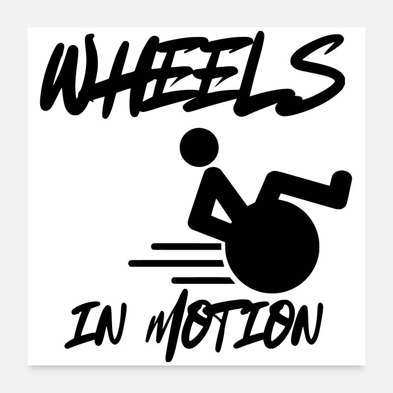 Rollstuhlräder sind immer in Bewegung * Poster 60x60 cm