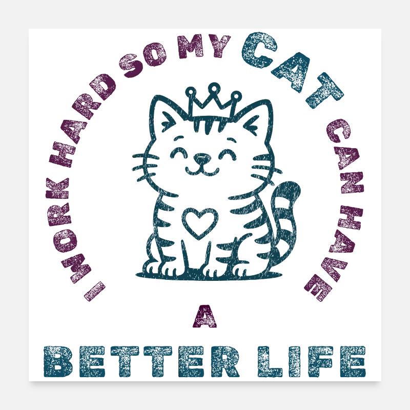 Work Hard for My Cat – Funny Pet Tee Poster 24" x 24" (60x60 cm)