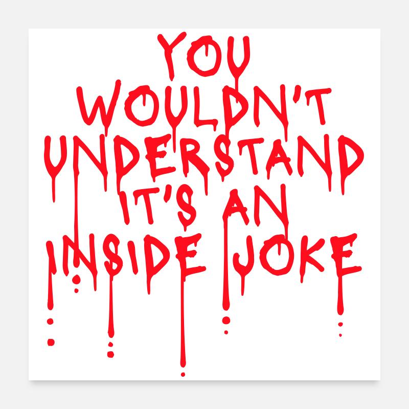 You Wouldn't Understand It's An Inside Joke Spruch Poster 60x60 cm