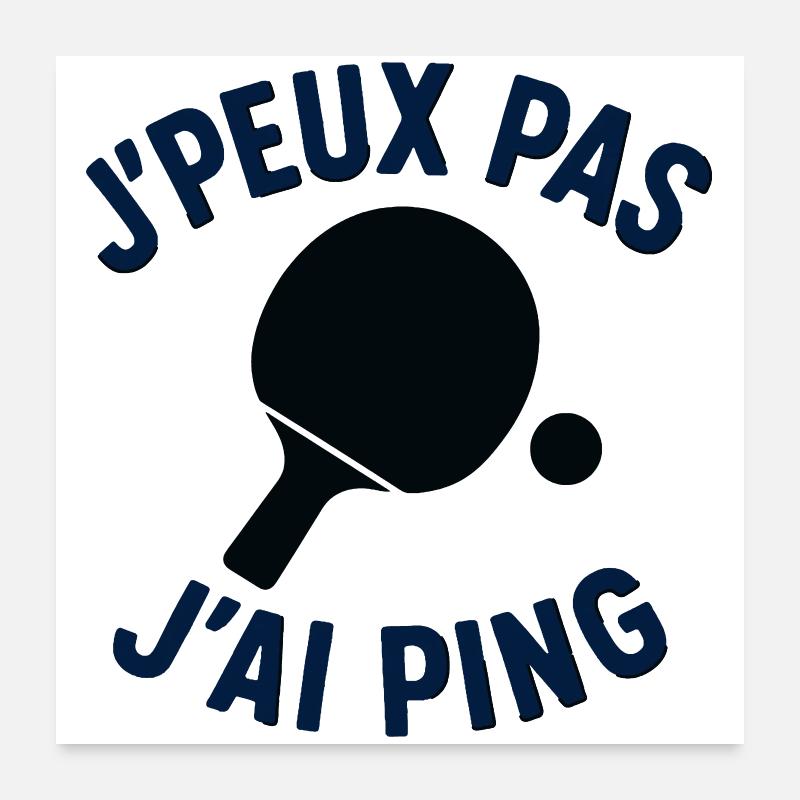 J'peux pas J'ai Ping Poster 60 x 60 cm