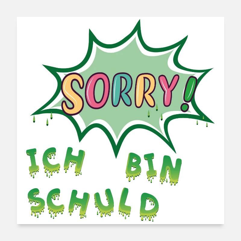 Sorry  Ich bin schuld Poster 60x60 cm