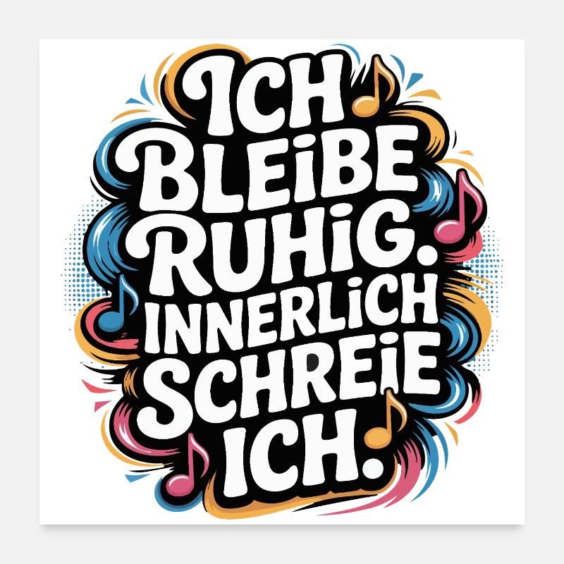 Ich bleibe ruhig innerlich schreie ich Poster 60x60 cm
