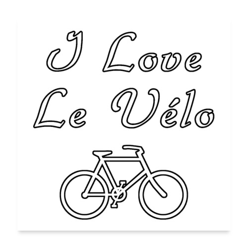 I LOVE LE VÉLO - Jeux de mots - Francois Ville - Poster 60 x 60 cm