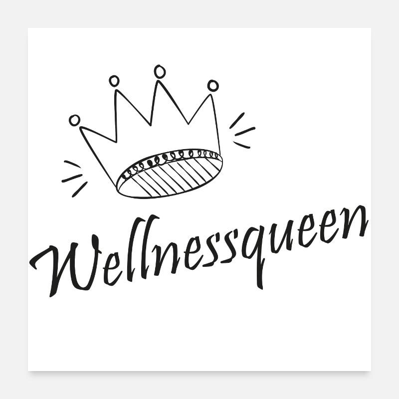 Wellness queen Poster 60 x 60 cm