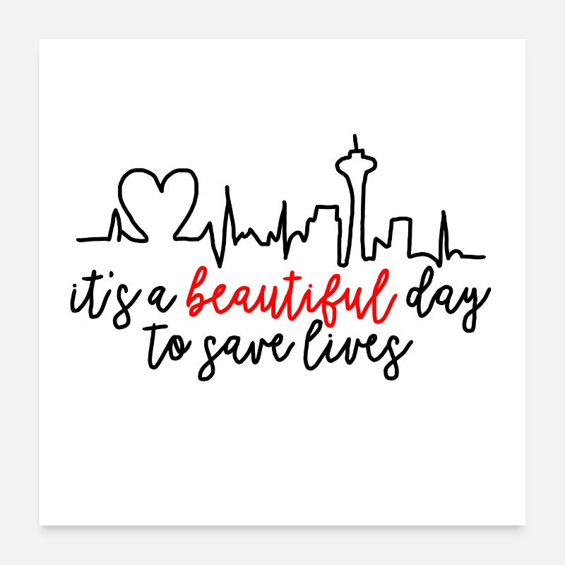 It's a beautiful day to save lives Poster 24" x 24" (60x60 cm)